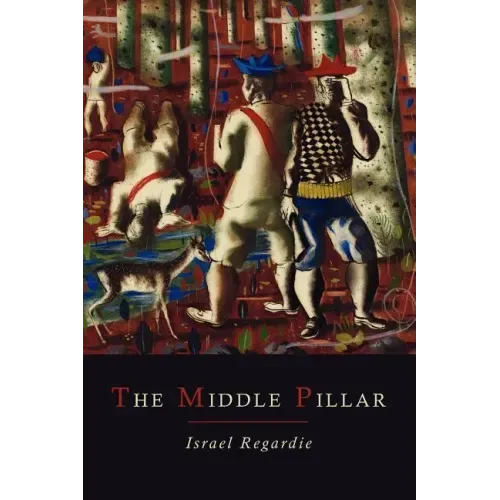 The Middle Pillar: A Co-Relation of the Principles of Analytical Psychology and the Elementary Techniques of Magic