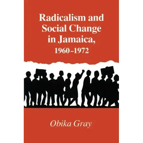 Radicalism and Social Change in Jamaica, 1960-1972