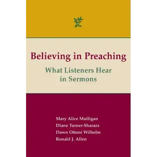 Believing in Preaching: What Listeners Hear in Sermons