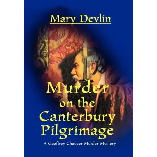 Murder on the Canterbury Pilgrimage: A Geoffrey Chaucer Murder Mystery
