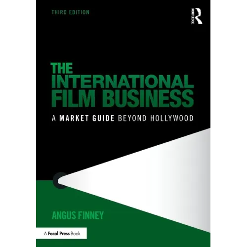 The International Film Business: A Market Guide Beyond Hollywood