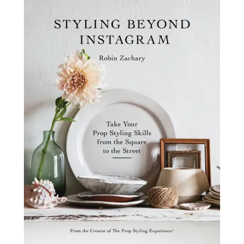 Styling Beyond Instagram: Take Your Prop Styling Skills from the Square to the Street