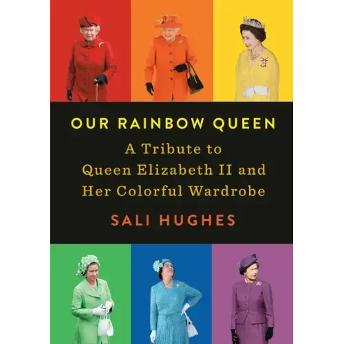 Our Rainbow Queen: A Tribute to Queen Elizabeth II and Her Colorful Wardrobe