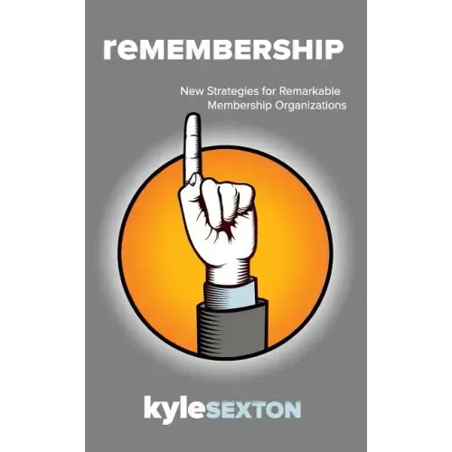 Remembership: New Strategies for Remarkable Organizations