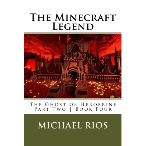 The Minecraft Legend: The Ghost of Herobrine - Part Two - Book Four