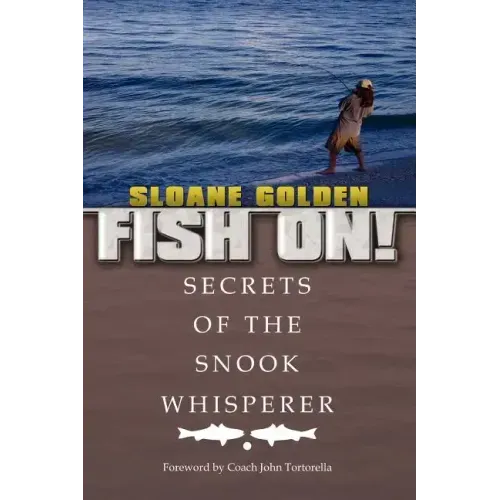 Fish On!: Secrets of the Snook Whisperer