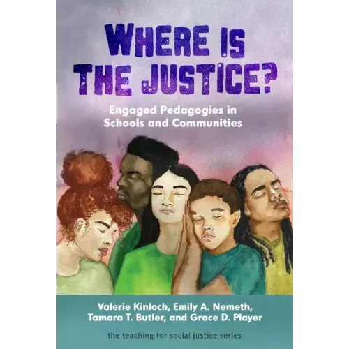 Where Is the Justice? Engaged Pedagogies in Schools and Communities