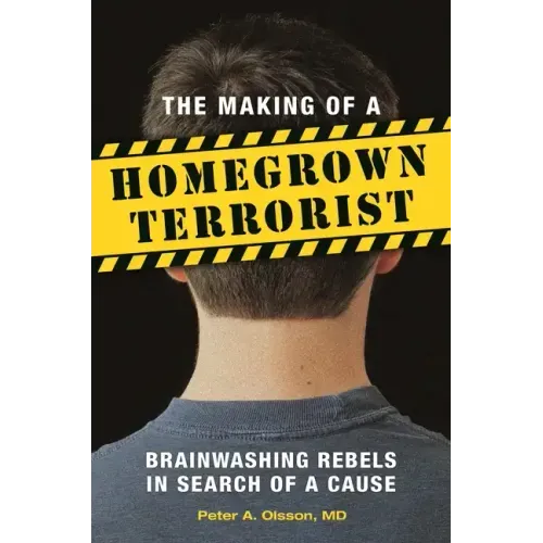 The Making of a Homegrown Terrorist: Brainwashing Rebels in Search of a Cause