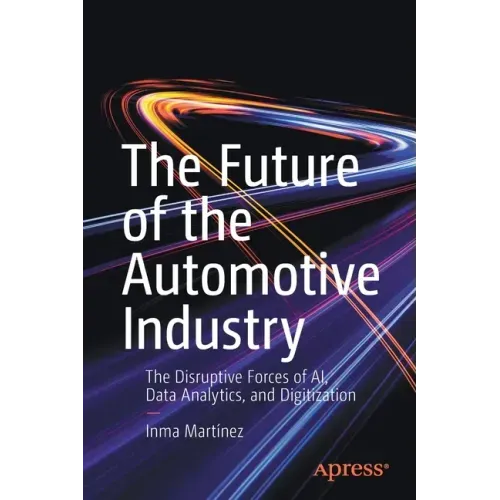 The Future of the Automotive Industry: The Disruptive Forces of Ai, Data Analytics, and Digitization