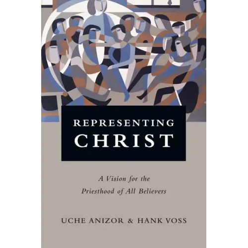 Representing Christ: A Vision for the Priesthood of All Believers