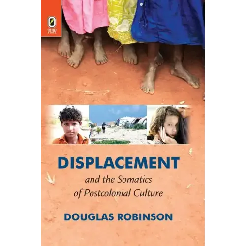 Displacement and the Somatics of Postcolonial Culture