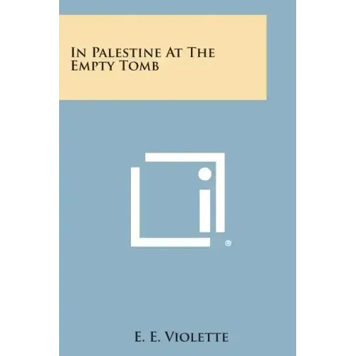 In Palestine at the Empty Tomb
