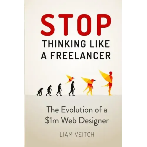 Stop Thinking Like a Freelancer: The Evolution of a $1m Web Designer