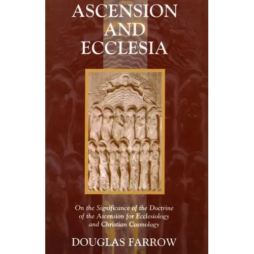 Ascension and Ecclesia: On the Significance of the Doctrine of the Ascension for Ecclesiology and Christian Cosmology