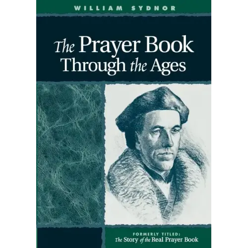 The Prayer Book Through the Ages: A Revised Edition of the Story of the Real Prayer Book