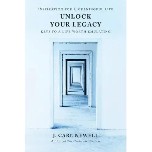 Unlock Your Legacy: Keys to a Life Worth Emulating