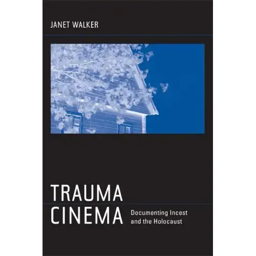 Trauma Cinema: Documenting Incest and the Holocaust