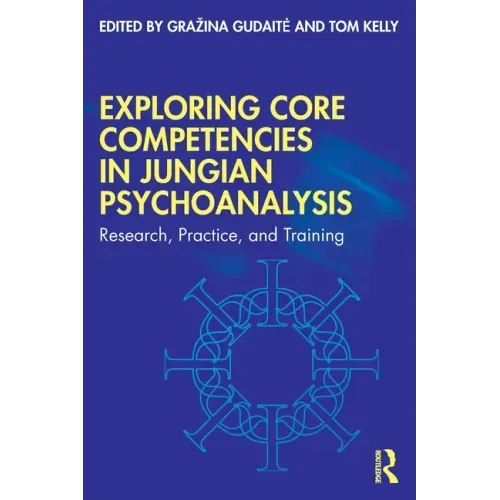 Exploring Core Competencies in Jungian Psychoanalysis: Research, Practice, and Training