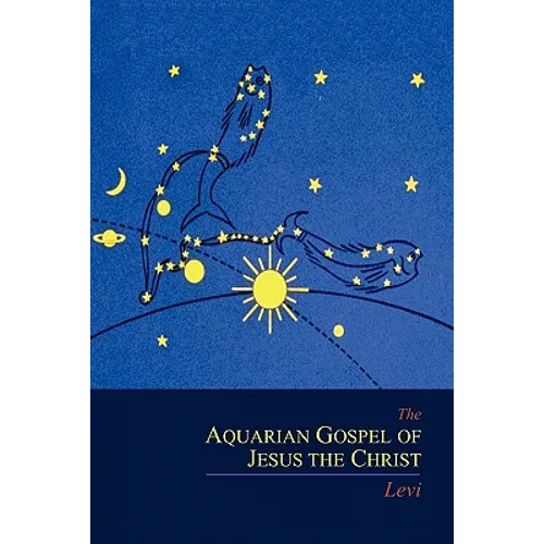 The Aquarian Gospel of Jesus the Christ