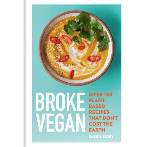 Broke Vegan: Over 100 Plant-Based Recipes That Don't Cost the Earth