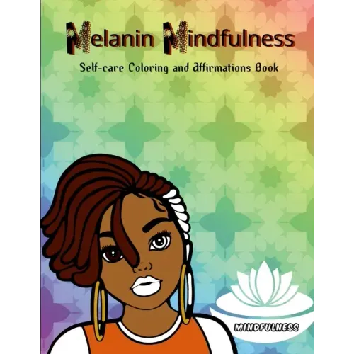Melanin Mindfulness - Self-Care Coloring and Affirmations Book