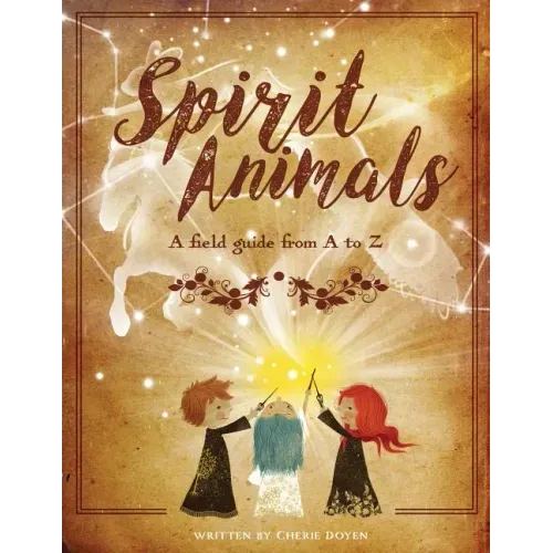 Spirit Animals: A Field Guide From A to Z
