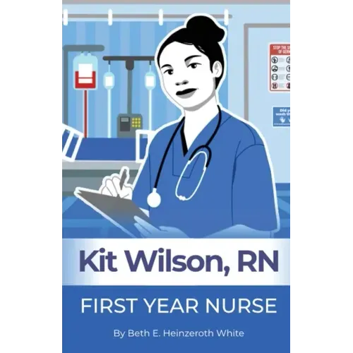 Kit Wilson, RN: First Year Nurse