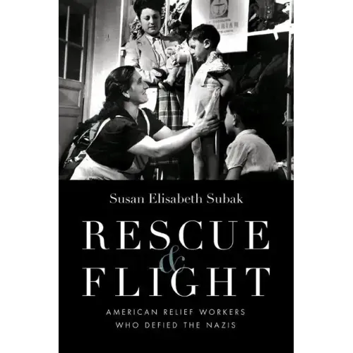 Rescue & Flight: American Relief Workers Who Defied the Nazis