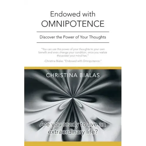 Endowed with Omnipotence: Discover the Power of Your Thoughts