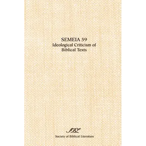 Semeia 59: Ideological Criticism of Biblical Texts
