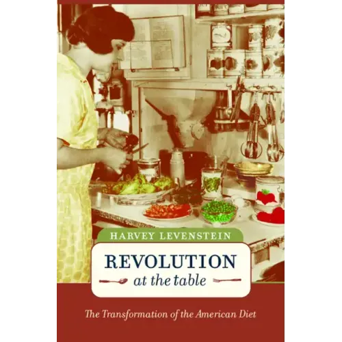 Revolution at the Table: The Transformation of the American Diet Volume 7