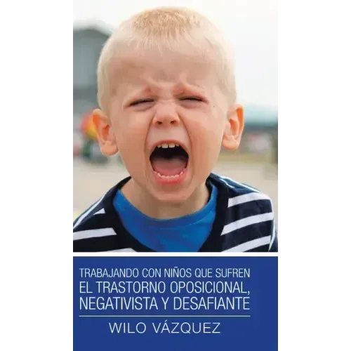 Trabajando Con Niños Que Sufren El Trastorno Oposicional, Negativista Y Desafiante