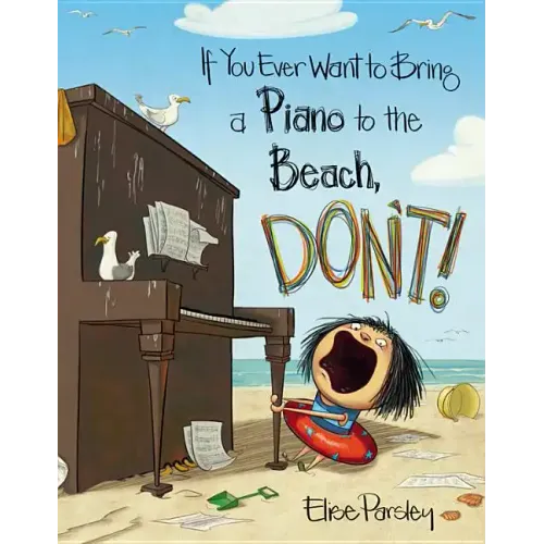If You Ever Want to Bring a Piano to the Beach, Don't!