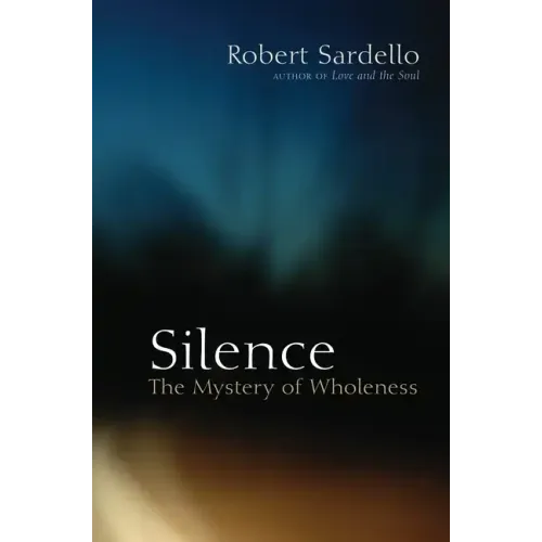 Silence: The Mystery of Wholeness