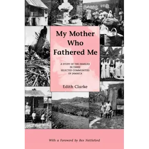 My Mother Who Fathered Me: A Study of the Families in Three Selected Communities of Jamaica