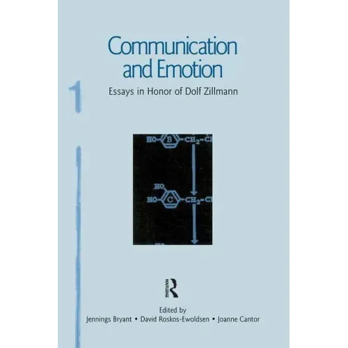 Communication and Emotion: Essays in Honor of Dolf Zillmann