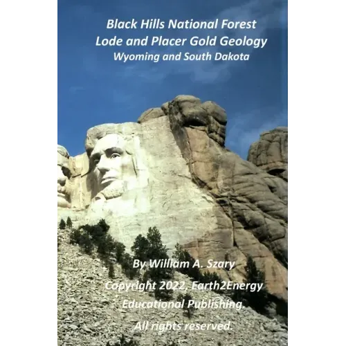Black Hills National Forest Lode and Placer Gold Geology: Wyoming and South Dakota
