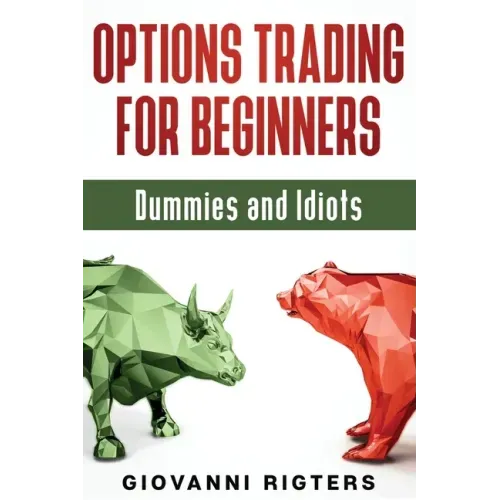 Options Trading for Beginners, Dummies & Idiots