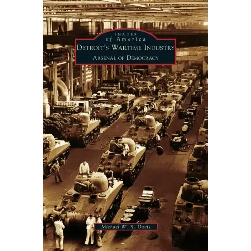 Detroit's Wartime Industry: Arsenal of Democracy