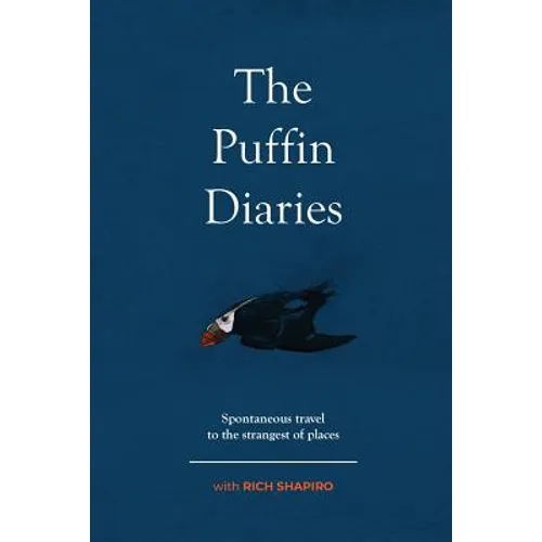 The Puffin Diaries: Spontaneous Travel to the Strangest of Places