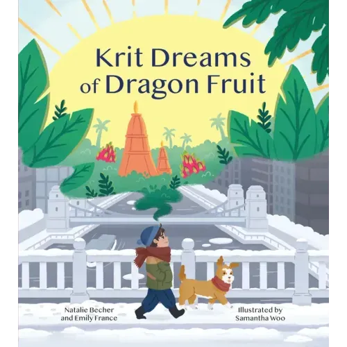 Krit Dreams of Dragon Fruit: A Story of Leaving and Finding Home