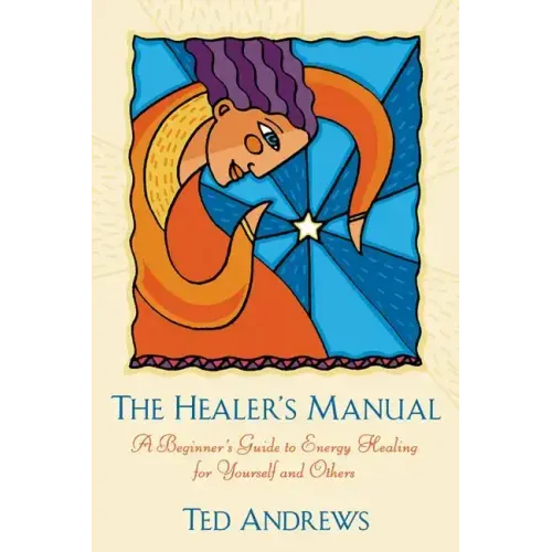 The Healer's Manual: A Beginner's Guide to Energy Healing for Yourself and Others