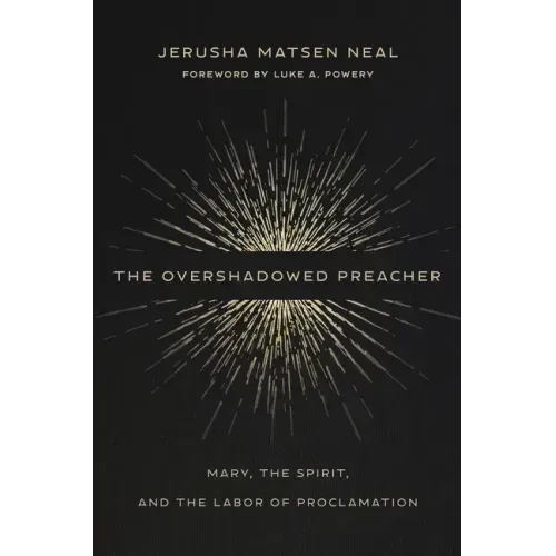 The Overshadowed Preacher: Mary, the Spirit, and the Labor of Proclamation