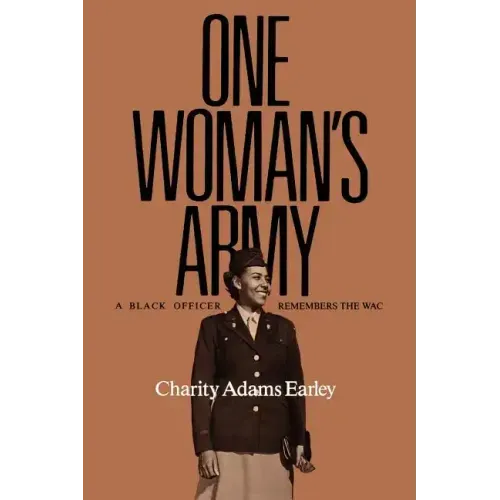 One Woman's Army: A Black Officer Remembers the Wac Volume 12