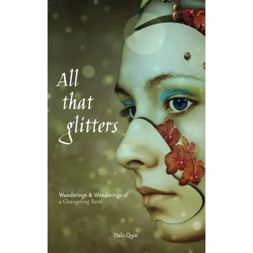All That Glitters: Wanderings & Wonderings of a Changeling Bard