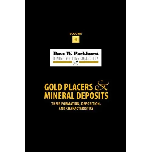 Gold Placers and Mineral Deposits: Their Formation, Deposition, and Characteristics