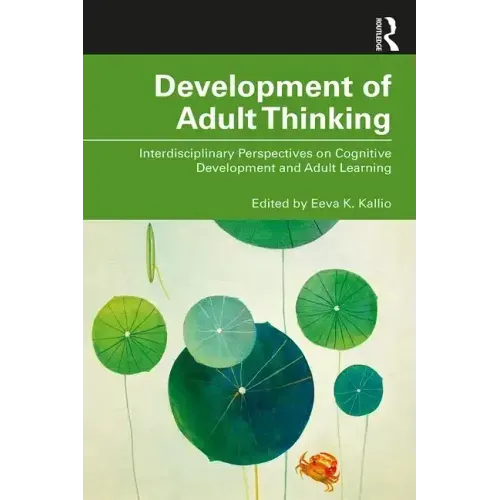 Development of Adult Thinking: Interdisciplinary Perspectives on Cognitive Development and Adult Learning