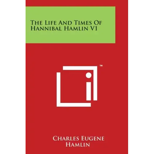 The Life and Times of Hannibal Hamlin V1
