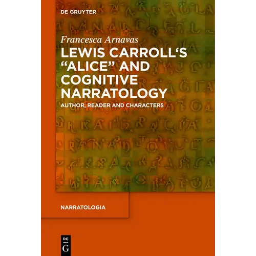 Lewis Carroll's Alice and Cognitive Narratology: Author, Reader and Characters