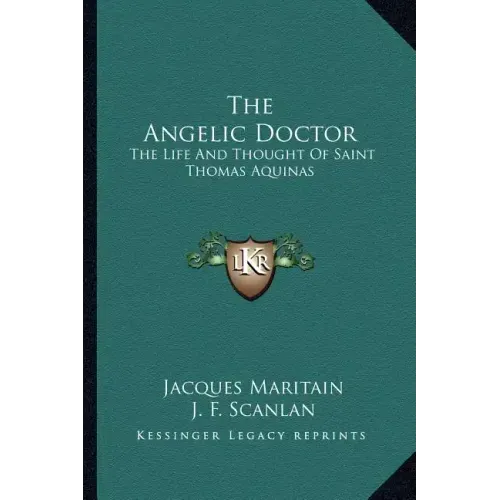 The Angelic Doctor: The Life and Thought of Saint Thomas Aquinas